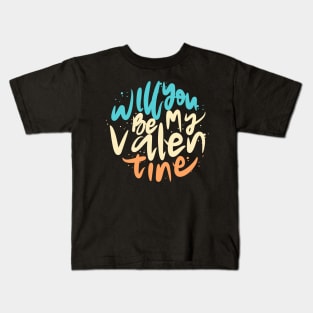 Will You Be My Valentine Kids T-Shirt